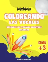 Comprar Coloreando Las Vocales: Aprende Las Vocales Mientras Colorea