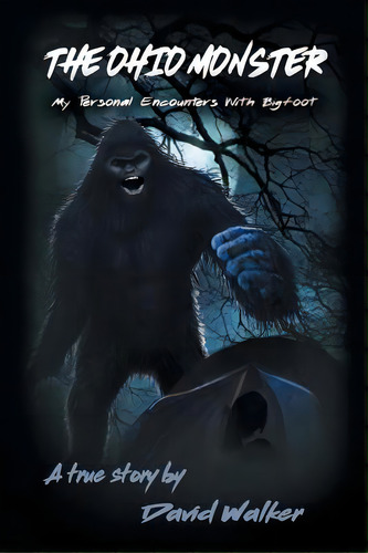 The Ohio Monster: My Personal Encounters With Bigfoot, De Walker, David. Editorial Authorhouse, Tapa Blanda En Inglés