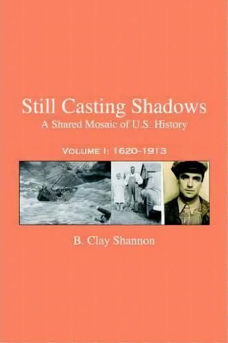 Still Casting Shadows, De B Clay Shannon. Editorial Iuniverse, Tapa Blanda En Inglés