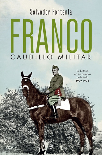 Franco, Caudillo Militar, De Fontenla Ballesta, Salvador. Editorial La Esfera De Los Libros, S.l., Tapa Dura En Español