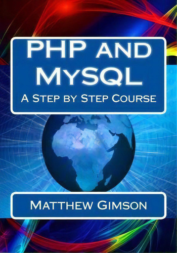 Php And Mysql, De Matthew Gimson. Editorial Createspace Independent Publishing Platform, Tapa Blanda En Inglés