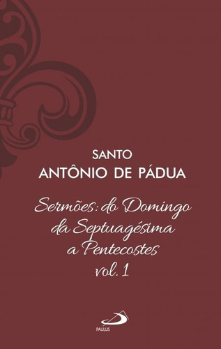 Sermões Da Septuagésima A Pentecostes Santo Antônio De Pádua
