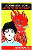 Comprar Rooster Joe And The Bully \u002F El Gallo Joe Y El Abuson (engli, De Xavier Garza. Editorial Pinata Books, Tapa Blanda En Inglés, 2016