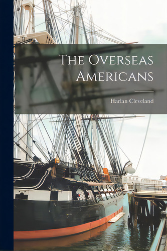 The Overseas Americans, De Cleveland, Harlan. Editorial Hassell Street Pr, Tapa Blanda En Inglés