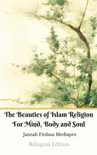 The Beauties Of Islam Religion For Mind, Body And So P