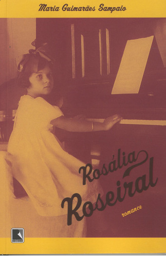 Rosália roseiral, de Sampaio, Maria Guimarães. Editora Record Ltda., capa mole em português, 2008