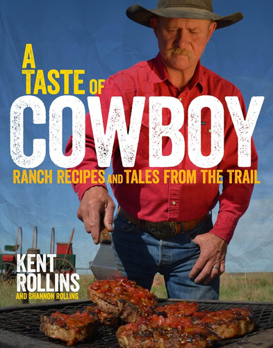 Libro: A Taste Of Cowboy: Ranch Recipes And Tales From The T