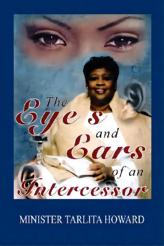 The Eyes And Ears Of An Intercessor, De Howard, Tarlita. Editorial E Booktime Llc, Tapa Blanda En Inglés