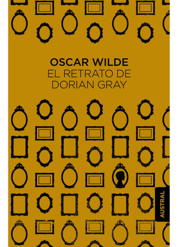 El Retrato De Dorian Gray, De Oscar Wilde., Vol. 1.0. Editorial Austral, Tapa Blanda En Español, 2023