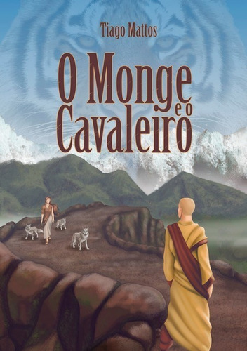 O Monge E O Cavaleiro: Até Onde Você Iria Por Amor?, De Tiago Mattos. Série Não Aplicável, Vol. 1. Editora Clube De Autores, Capa Mole, Edição 1 Em Português, 2019