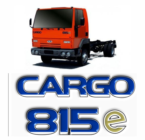 Kit Adesivo Compatível Caminhão Ford Cargo 815e Emblema 