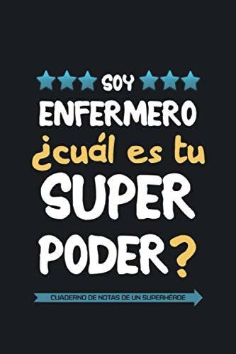 Soy Enfermero ¿cuál Es Tu Superpoder? Cuaderno De Notas De U