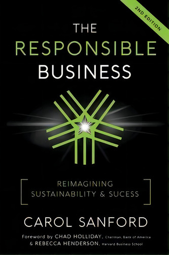 The Responsible Business : Reimagining Sustainability And Success, De Carol Sanford. Editorial Interoctave, Inc., Tapa Blanda En Inglés