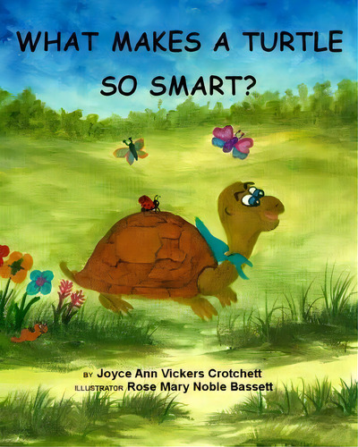 What Makes A Turtle So Smart?, De Joyce Ann Vickers-crotchett. Editorial Once Aponce A Time Publishing, Tapa Blanda En Inglés