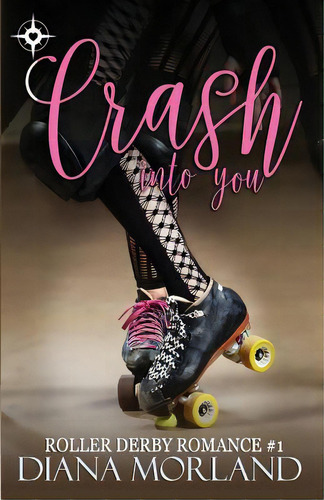 Crash Into You, De Morland, Diana. Editorial Createspace, Tapa Blanda En Inglés