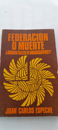 Federación O Muerte Orientales O Uruguayos De Juan Espeche