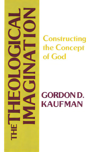 The Theological Imagination, De Kaufman, Gordon D.. Editorial Westminster Pr, Tapa Blanda En Inglés