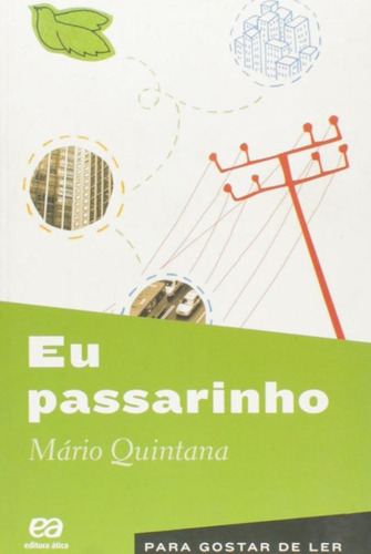 Eu passarinho, de Quintana, Mário. Série Para gostar de ler Editora Somos Sistema de Ensino, capa mole em português, 2014