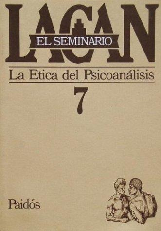 Seminario  7 - La Etica Del Psicoanalisis - Lacan - Paidos
