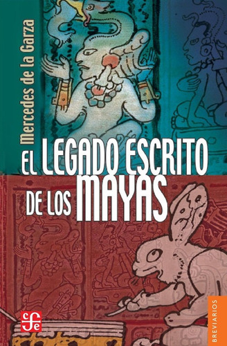 El Legado Escrito De Los Mayas - Garza Mercedes De La