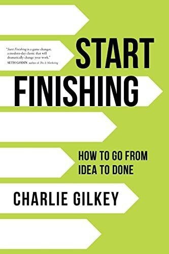Start Finishing How To Go From Idea To Done - Gilkey, de Gilkey, Char. Editorial Sounds True en inglés