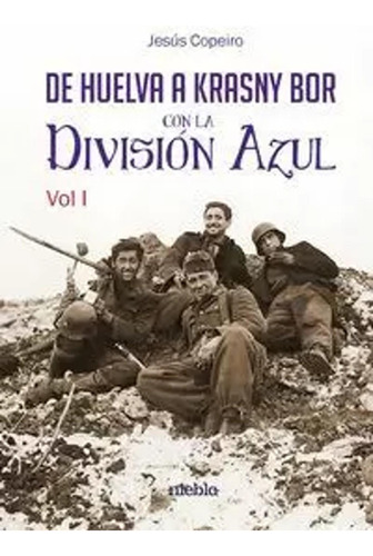 De Huelva A Krasny Bor Con La División Azul -   - *