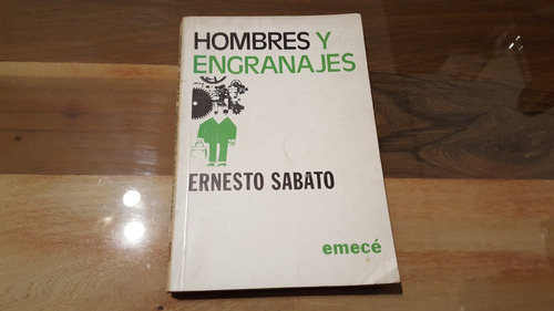 Ernesto Sabato - Hombres Y Engranajes