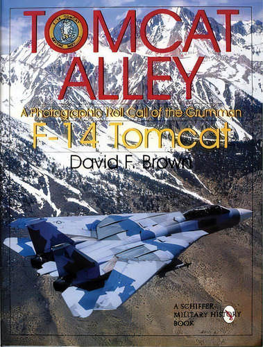 Tomcat Alley: A Photographic Roll Call Of The Grumman F-14, De David F. Brown. Editorial Schiffer Publishing Ltd En Inglés
