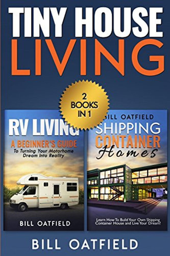 Tiny House Living: Rv Living & Shipping Container Homes (en 