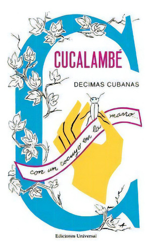 Cucalambe. Decimas Cubanas, De Juan Cristaobal Naapoles Fajardo. Editorial Ediciones Universal, Tapa Blanda En Español