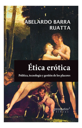 Etica Erotica - Abelardo Barra Ruatta