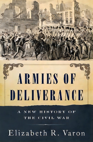 Armies Of Deliverance, De Elizabeth R. Varon. Editorial Oxford University Press Inc, Tapa Dura En Inglés