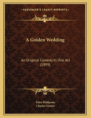 Libro A Golden Wedding: An Original Comedy In One Act (18...