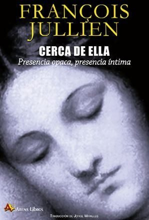 Cerca De Ella, Francois Jullien, Arena