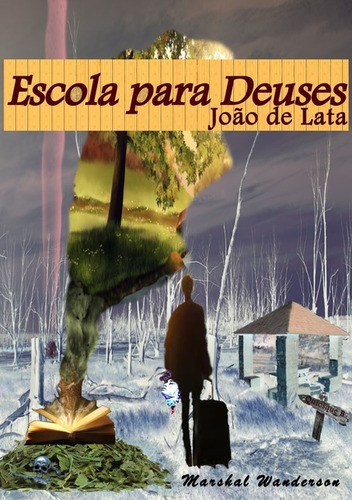 Escola Para Deuses: João De Lata, De Marshal Wanderson. Série Não Aplicável, Vol. 1. Editora Clube De Autores, Capa Mole, Edição 1 Em Português, 2020