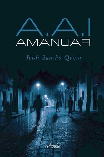 A.a.i. Amanuar, De Sancho Quera , Jordi.., Vol. 1.0. Editorial Autografía, Tapa Blanda, Edición 1.0 En Catalán, 2018