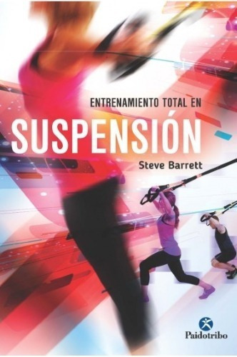 Entrenamiento Total En Suspensiãâ³n, De Barett, Steve. Editorial Paidotribo, Tapa Blanda En Español