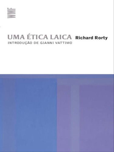 Uma Ética Laica, De Rorty, Richard. Editora Wmf Martins Fontes - Pod, Capa Mole, Edição 1ª Edição - 2010 Em Português