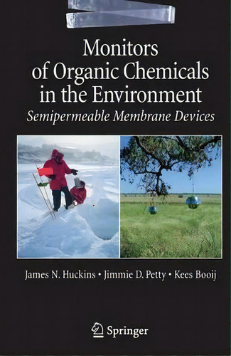 Monitors Of Organic Chemicals In The Environment : Semipermeable Membrane Devices, De James N. Huckins. Editorial Springer-verlag New York Inc., Tapa Dura En Inglés