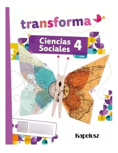 Ciencias Sociales 4 - Transforma - Caba-no Aplica-kapelusz