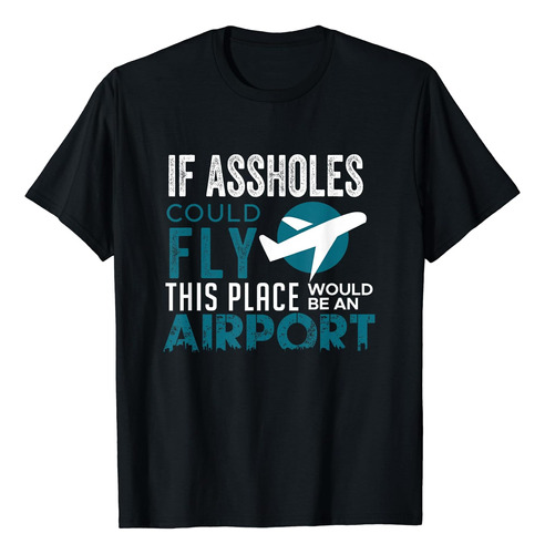 If Assholes Could Fly - Camiseta Divertida Con Texto En Ingl