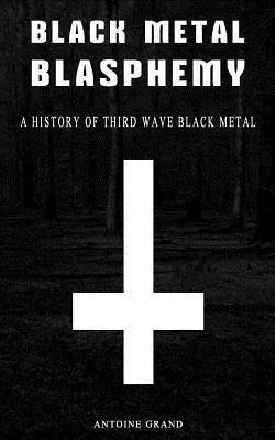 Libro Black Metal Blasphemy : A History Of Third Wave Bla...