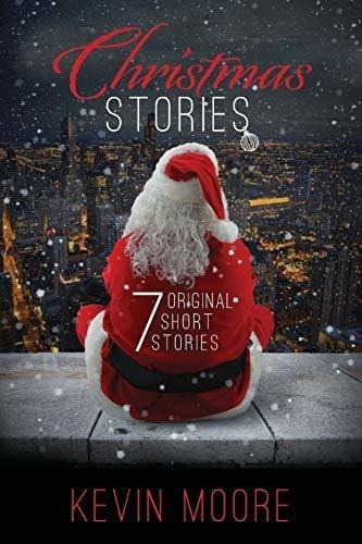 Christmas Stories 7 Original Short Stories - Moore,., de Moore, Kevin. Editorial CreateSpace Independent Publishing Platform en inglés