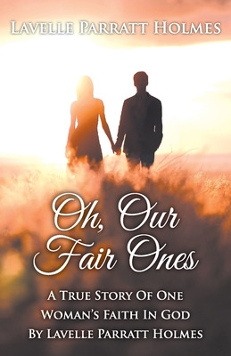 Libro Oh, Our Fair Ones: A True Story Of One Woman`s Fait...