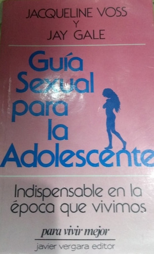 Guia Sexual Para La Adolescente-jacqueline Voss Y Jay Gale