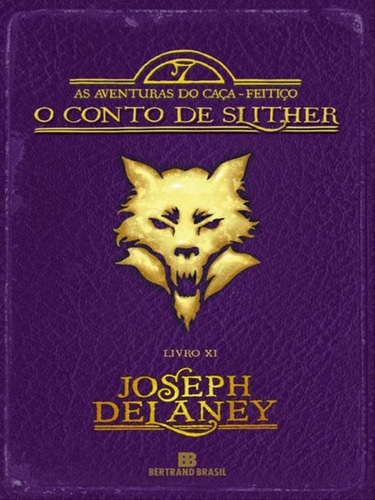 O Conto De Slither (vol. 11 As Aventuras Do Caça-feitiço), De Delaney, Joseph. Editora Bertrand Brasil, Capa Mole Em Português