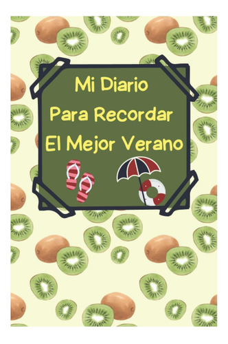 Libro: Mi Diario Para Recordar El Mejor Verano: Libreta Idea