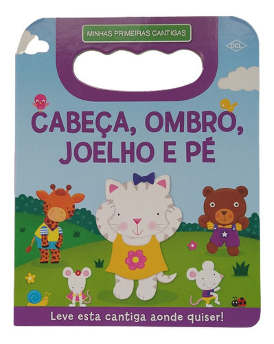 Livro Bebê Primeiras Cantigas Cabeça, Ombro, Joelho E Pé Dcl