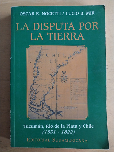 La Disputa Por La Tierra. Tucuman, Rio De La- Noceti; Mir