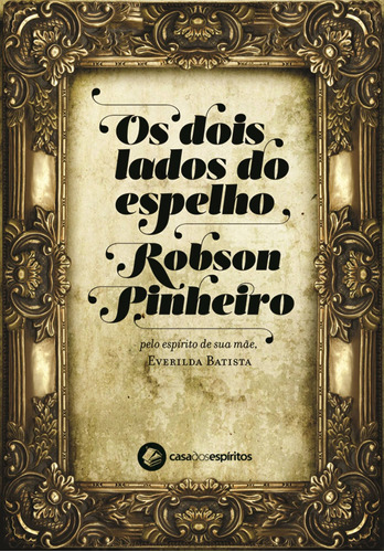 Os dois lados do espelho, de Pinheiro, Robson. Casa dos Espíritos Editora Ltda, capa mole em português, 2004